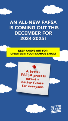 An All-new FAFSA is coming out this December for 2024-2025